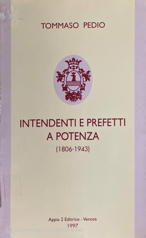 INTENDENTI E PREFETTI A POTENZA ( 1806 - 1943)